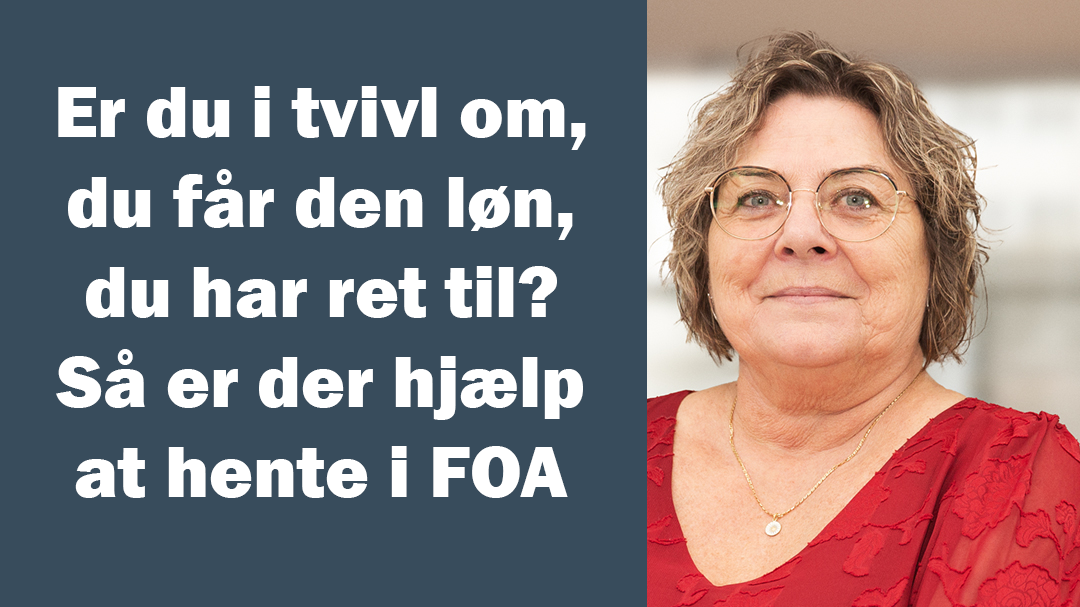 Er du i tvivl om, du får den løn, du har ret til? Så er der hjælp at hente.